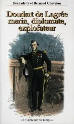 Doudart de Lagrée, marin, diplomate, explorateur