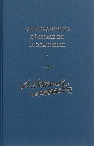 Correspondance générale de La Beaumelle (1726-1773). Vol. 10. 4 février-30 décembre 1756