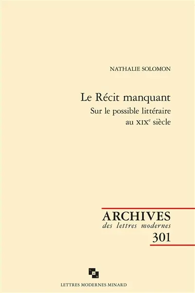 Le récit manquant : sur le possible littéraire au XIXe siècle