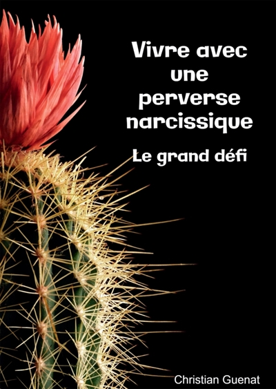 Vivre avec une perverse narcissique, le grand défi.