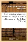 Dict. historique et desc des monumens religieux, civils et militaires de la ville de Paris (Ed.1826)