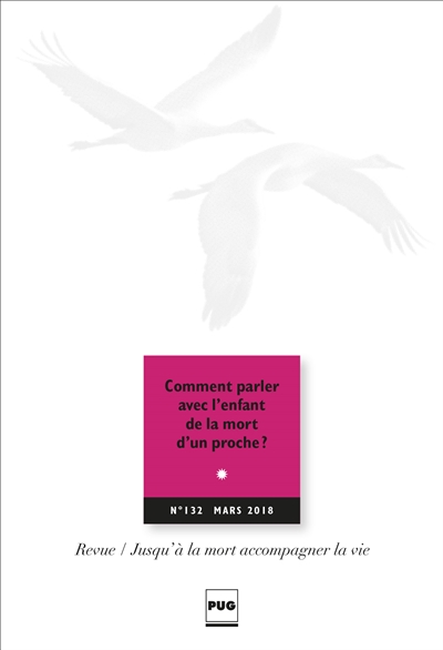 jusqu'à la mort accompagner la vie, n° 132. comment parler avec l'enfant de la mort d'un proche ?