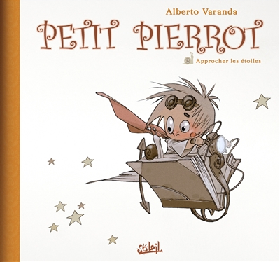 Petit Pierrot. Vol. 2. Approcher les étoiles