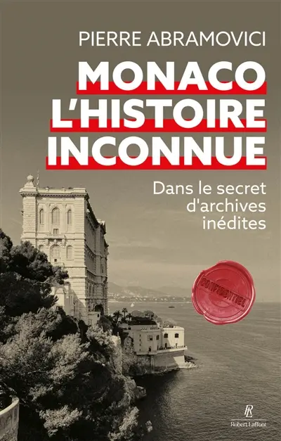 Monaco, l'histoire inconnue : dans le secret d'archives inédites