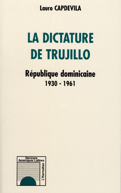 La dictature de Trujillo : République dominicaine 1930-1961