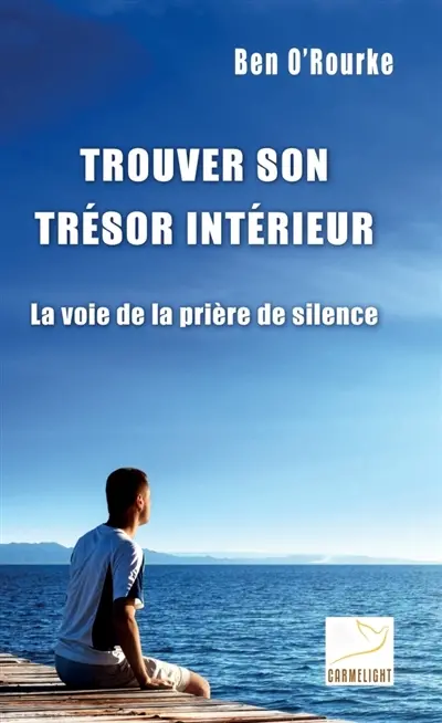 Trouver son trésor intérieur : la voie de la prière de silence