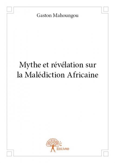 Mythe et révélation sur la malédiction africaine