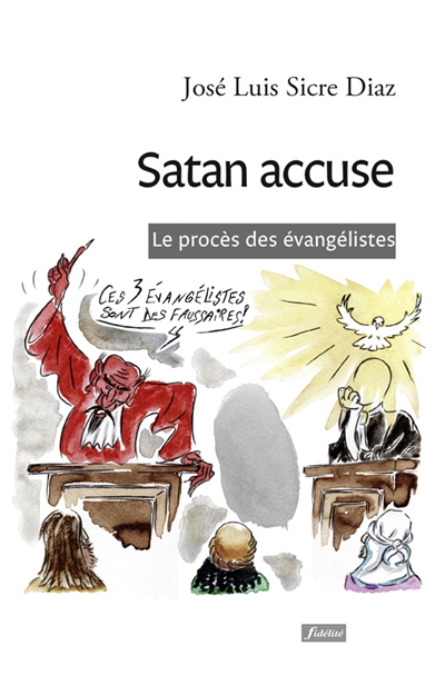 Satan accuse : le procès des évangélistes