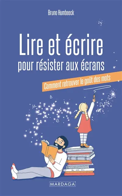 Lire et écrire pour résister aux écrans : comment retrouver le goût des mots