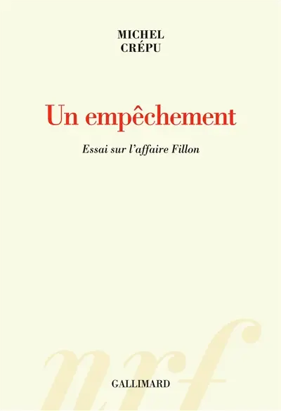 Un empêchement : essai sur l'affaire Fillon