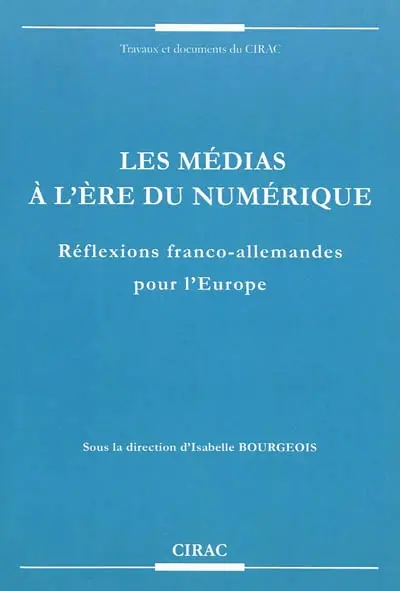 Les médias à l'ère du numérique : réflexions franco-allemandes pour l'Europe