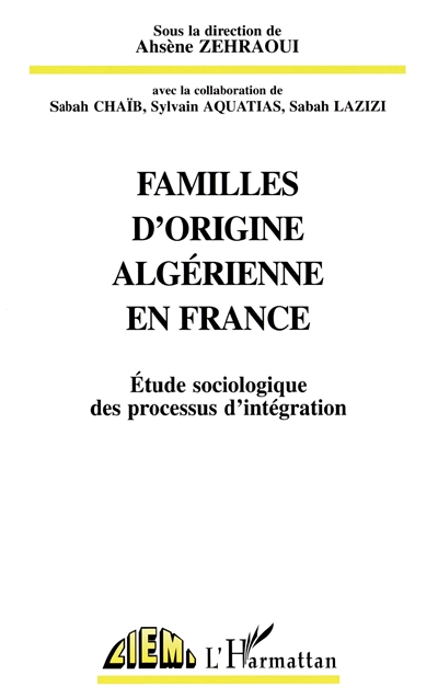 Familles d'origine algérienne en France : étude sociologique des processus d'intégration