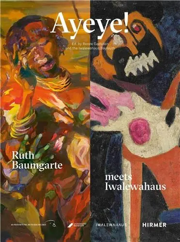Ayeye ! : Ruth Baumgarte at the Iwalewahaus