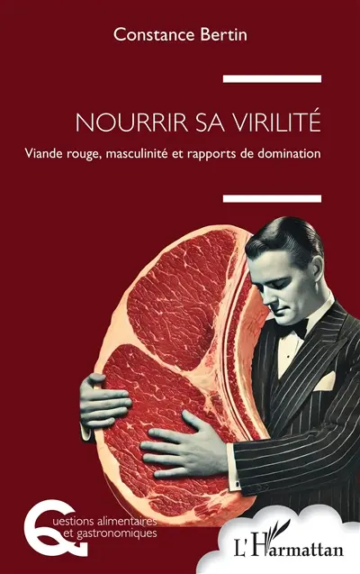 Nourrir sa virilité : viande rouge, masculinité et rapports de domination