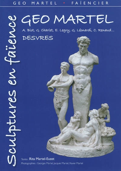 Géo Martel, Desvres : sculptures en faïence : A. Blot, G. Charlet, E. Legry, G. Léonardi, C. Renaud...