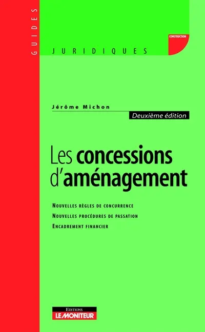 Les concessions d'aménagement : nouvelles règles de concurrence, nouvelles procédures de passation, encadrement financier