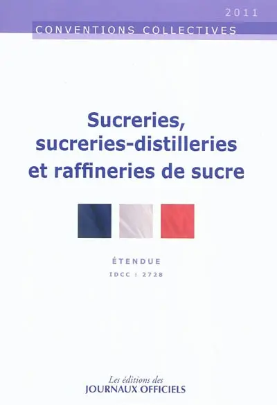 Sucreries, sucreries-distilleries, raffineries de sucre : convention collective nationale du 31 janvier 2008 (étendue par arrêté du 12 janvier 2010) : IDCC 2728