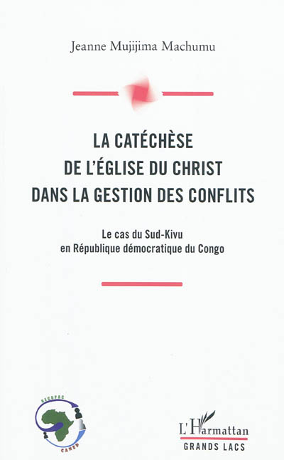La catéchèse de l'Eglise du Christ dans la gestion des conflits : le cas du Sud-Kivu en République démocratique du Congo