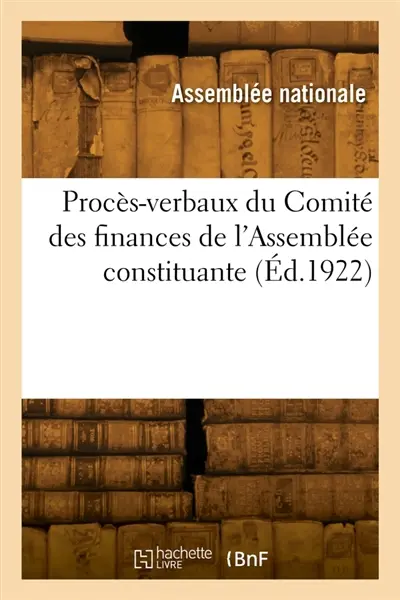 Procès-verbaux du Comité des finances de l'Assemblée constituante