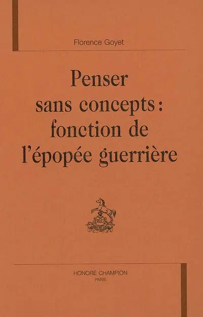 Penser sans concepts, fonction de l'épopée guerrière : Iliade, Chanson de Roland, Hôgen et Heiji monogatari