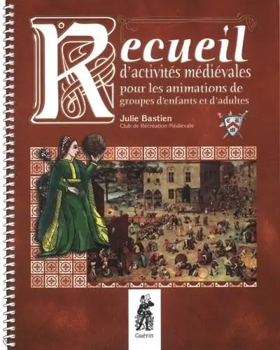 Recueil d'activités médiévales pour les animations des groupes d'enfants et d'adultes