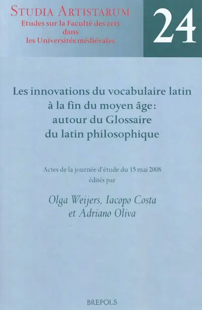 Les innovations du vocabulaire latin à la fin du Moyen Age : autour du glossaire du latin philosophique : actes de la journée du 15 mai 2008