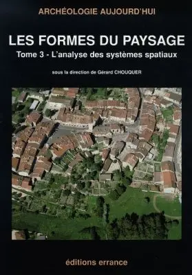 Les formes du paysage. Vol. 3. L'analyse des systèmes spatiaux
