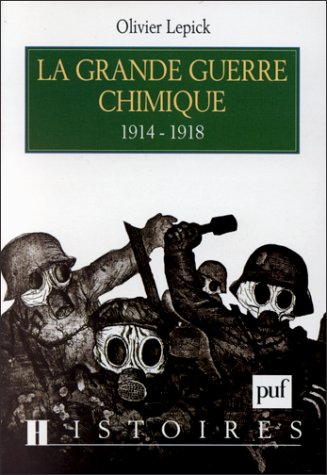 La Grande Guerre chimique 1914-1918