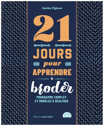 21 jours pour apprendre à broder : programme complet et modèles à réaliser