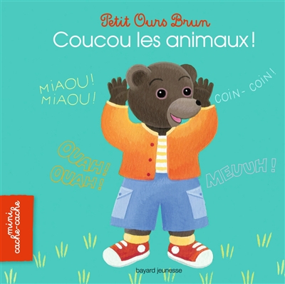 Coucou les animaux ! Petit Ours Brun