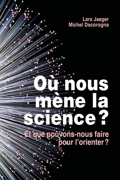 Où nous mène la science ? :...
