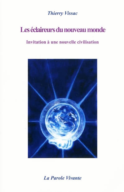 Les éclaireurs du nouveau monde : invitation à une nouvelle civilisation