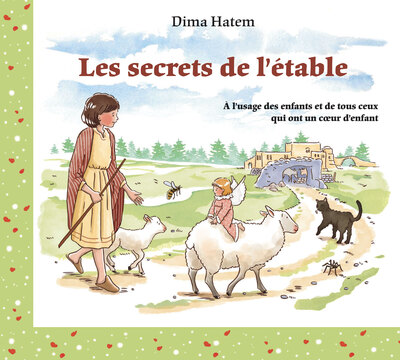 Les secrets de l'étable : à l'usage des enfants et de tous ceux qui ont un coeur d'enfant