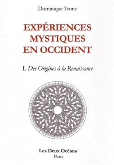Expériences mystiques en Occident. Vol. 1. Des origines à la Renaissance
