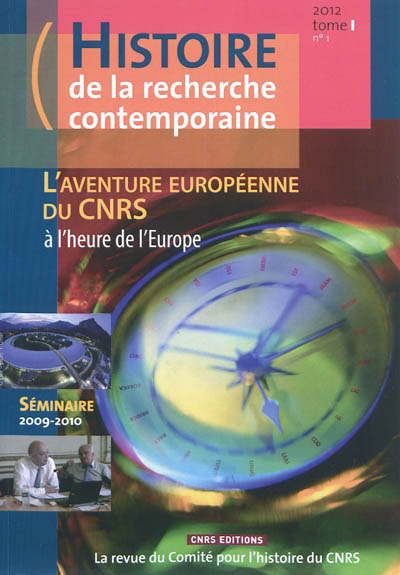 Histoire de la recherche contemporaine, n° 1 (2012). L'aventure européenne du CNRS : à l'heure de l'Europe : séminaire 2009-2010