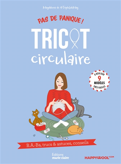 Tricot circulaire : b.a.-ba, trucs & astuces, conseils : 9 modèles très faciles à réaliser