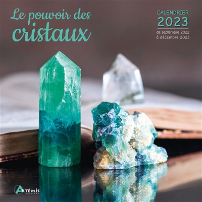 Le pouvoir des cristaux : calendrier 2023 : de septembre 2022 à décembre 2023