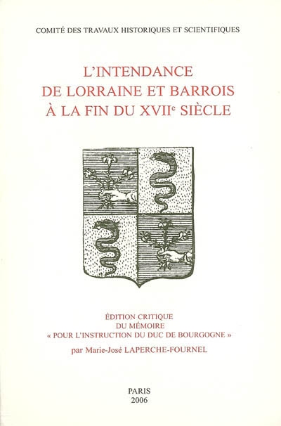 L'intendance de Lorraine et Barrois à la fin du XVIIe siècle : édition critique du mémoire pour l'instruction du duc de Bourgogne