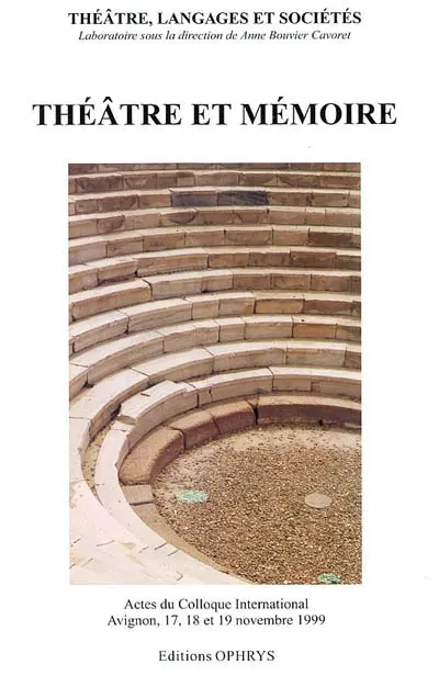 Théâtre et mémoire : actes du colloque international, Avignon, 17-19 nov. 1999
