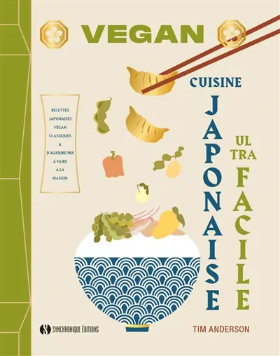 Cuisine japonaise vegan ultra facile : recettes japonaises vegan classiques & d'aujourd'hui à faire à la maison