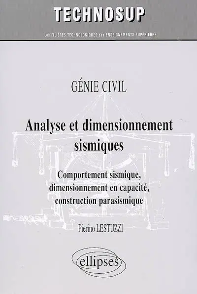Analyse et dimensionnement sismiques : comportement sismique, dimensionnement en capacité, construction parasismique