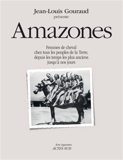 couverture du livre Amazones : femmes de cheval chez tous les peuples de la Terre, depuis les temps les plus anciens jusqu'à nos jours