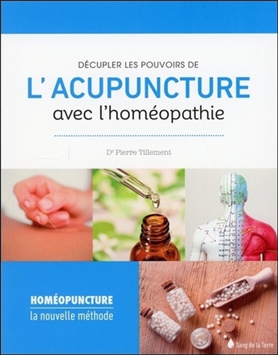 Décupler les pouvoirs de l'acupuncture avec l'homéopathie