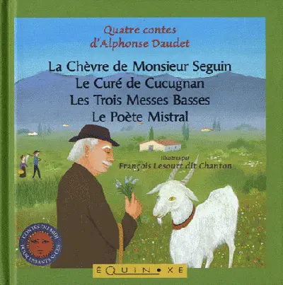 La chèvre de monsieur Seguin. Les trois messes basses. Le poète Mistral
