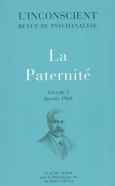 L'inconscient : revue de psychanalyse. Vol. 5. La paternité