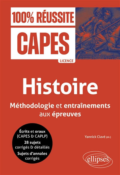 Histoire : méthodologie et entraînements aux épreuves : écrits et oraux (Capes & CAPLP), 28 sujets corrigés & détaillés, sujets d'annales corrigés