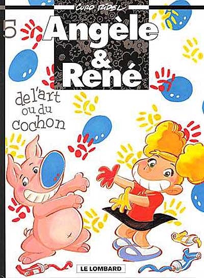 Angèle & René. Vol. 5. De l'art ou du cochon