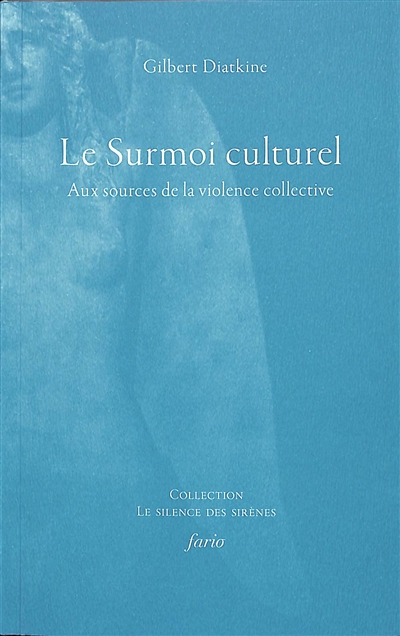 Le surmoi culturel : aux sources de la violence collective