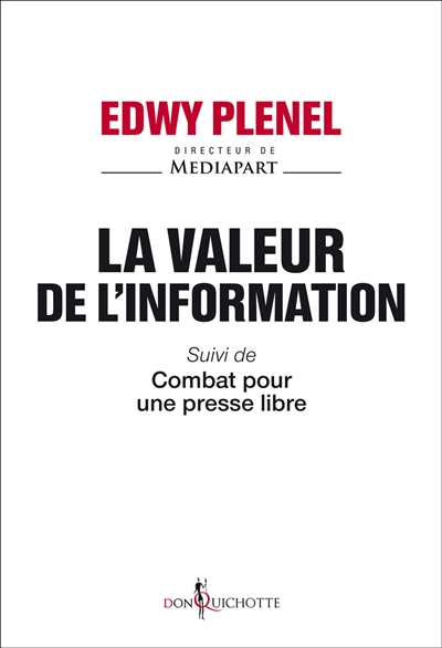 La valeur de l'information. Combat pour une presse libre - Edwy Plenel