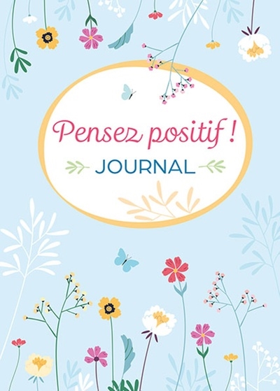 Pensez positif ! : journal